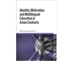 KNYGA Mark Feng Teng Identity, Motivation, and Multilingual Education in Asian Contexts