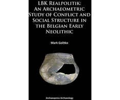 KNYGA Mark Golitko LBK Realpolitik: An Archaeometric Study of Conflict and Social Structure in the Belgian Early Neolithic