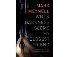 KNYGA Mark Meynell When Darkness Seems My Closest Friend