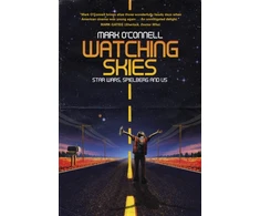 KNYGA Mark Oconnell Undifferentiated Watching Skies: Star Wars, Spielberg and Us
