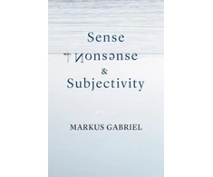 KNYGA Markus Gabriel Sense, Nonsense, and Subjectivity