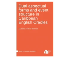 KNYGA Marsha Forbes Barnett Dual aspectual forms and event structure in Caribbean English Creoles