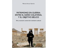 KNYGA Marta Arcos Garcia Patrimonio en Guerra: Entre el dano colateral y el objetivo belico