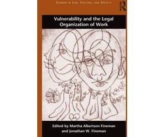 KNYGA Martha Albertson Fineman Vulnerability and the Legal Organization of Work