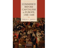 KNYGA Martha C Howell Commerce before Capitalism in Europe, 1300–1600