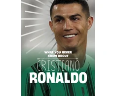 KNYGA Martha E. H. Rustad What You Never Knew About Cristiano Ronaldo