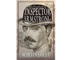 KNYGA Martin Daley Casebook of Inspector Armstrong - Volume I