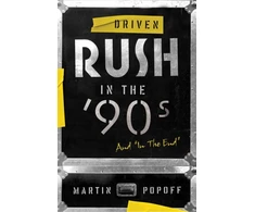 KNYGA Martin Popoff Driven: Rush in the 90s and In the End