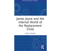 KNYGA Mary Adams James Joyce and the Internal World of the Replacement Child