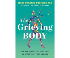 KNYGA Mary Frances Oconnor Grieving Body, How the Stress of Loss Can Be an Opportunity for