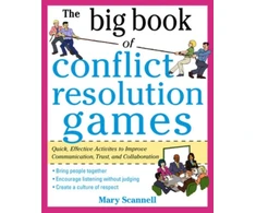 KNYGA Mary Scannell Big Book of Conflict Resolution Games: Quick, Effective Activities to Improve Communication, Trust and Collaboration
