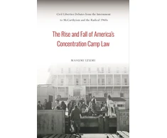 KNYGA Masumi Izumi Rise and Fall of America's Concentration Camp Law