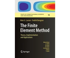 KNYGA Mats G Larson Finite Element Method: Theory, Implementation, and Applications