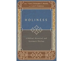 KNYGA Matt Ayars Holiness – A Biblical, Historical, and Systematic Theology