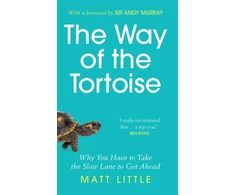 KNYGA Matt Little Way of the Tortoise, Why You Have to Take the Slow Lane to Get Ahead (with a foreword by Sir Andy Murray)