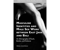 KNYGA Matteo Carlo Alcano Masculine Identities and Male Sex Work between East Java and Bali