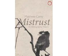 KNYGA Matthew Carey Mistrust – An Ethnographic Theory