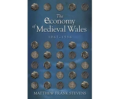 KNYGA Matthew Frank Stevens Economy of Medieval Wales, 1067-1536
