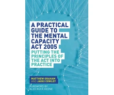 KNYGA Matthew Graham Practical Guide to the Mental Capacity Act 2005