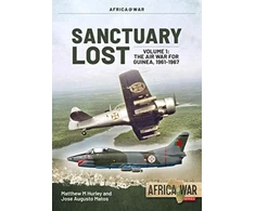 KNYGA Matthew M Hurley Sanctuary Lost: Portugal's Air War for Guinea 1961-1974 Volume 1