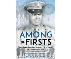 KNYGA Matthew T Bolland Among the Firsts: Lieutenant Colonel Gerhard L. Bolland's Unconventional War
