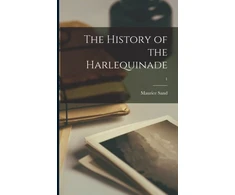 KNYGA Maurice 1823-1889 Sand History of the Harlequinade; 1