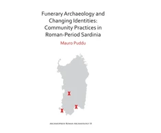 KNYGA Mauro Puddu Funerary Archaeology and Changing Identities: Community Practices in Roman-Period Sardinia