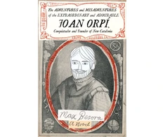 KNYGA Max Besora Adventures and Misadventures of the Extraordinary and Admira ble Joan Orpi, Conquistador and Founder of New Catalonia,The