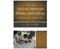 KNYGA Max Van Balgooy Interpreting African American History and Culture at Museums and Historic Sites