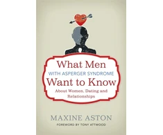 KNYGA Maxine C Aston What Men with Asperger Syndrome Want to Know About Women, Dating and Relationships