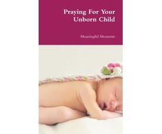 KNYGA Meaningful Moments Praying For Your Unborn Child