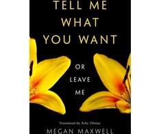 KNYGA Megan Maxwell Tell Me What You Want—Or Leave Me