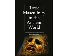 KNYGA Melanie Racette Campbell Toxic Masculinity in the Ancient World