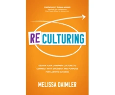 KNYGA Melissa Daimler ReCulturing: Design Your Company Culture to Connect with Strategy and Purpose for Lasting Success