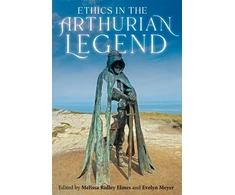 KNYGA Melissa Ridley Elmes Ethics in the Arthurian Legend