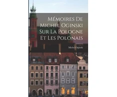 KNYGA Memoires de Michel Oginski sur la Pologne et les Polonais