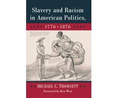 KNYGA Michael C Thomsett Slavery and Racism in American Politics, 1776-1876