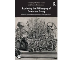 KNYGA Michael Cholbi Exploring the Philosophy of Death and Dying