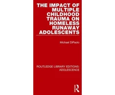 KNYGA Michael Dipaolo Impact of Multiple Childhood Trauma on Homeless Runaway Adolescents