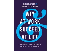 KNYGA Michael Hyatt Win at Work and Succeed at Life - 5 Principles to Free Yourself from the Cult of Overwork