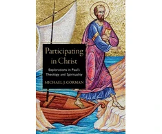 KNYGA Michael J Gorman Participating in Christ – Explorations in Paul`s Theology and Spirituality