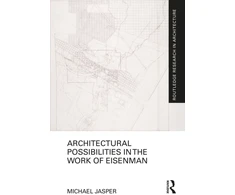 KNYGA Michael Jasper Architectural Possibilities in the Work of Eisenman