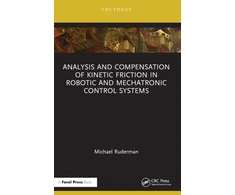 KNYGA Michael Ruderman Analysis and Compensation of Kinetic Friction in Robotic and Mechatronic Control Systems