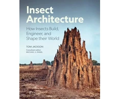 KNYGA Michael S Engel Insect Architecture, How Insects Build, Engineer, and Shape Their World