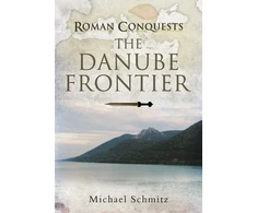 KNYGA Michael Schmitz Roman Conquests: The Danube Frontier