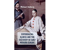 KNYGA Michael Stolberg Experiencing Illness and the Sick Body in Early Modern Europe