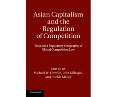 KNYGA Michael W Dowdle Asian Capitalism and the Regulation of Competition