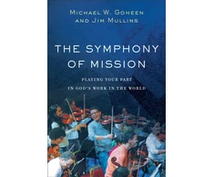 KNYGA Michael W Goheen Symphony of Mission – Playing Your Part in God`s Work in the World