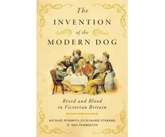 KNYGA Michael Worboys Invention of the Modern Dog