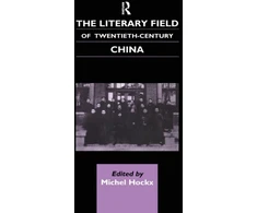 KNYGA Michel Hockx Literary Field of Twentieth Century China